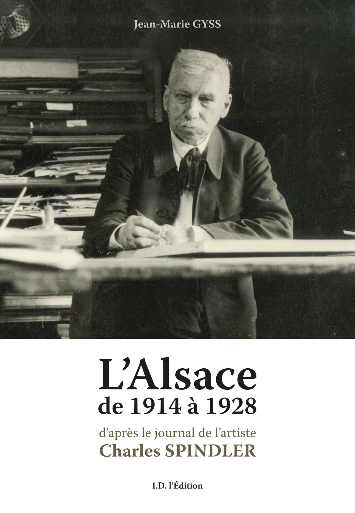 L'Alsace de 1914 à 1928 d'après le journal de Charles Spindler